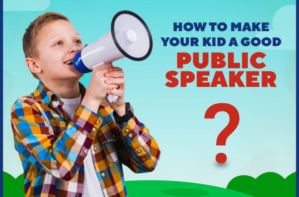 How to make your kid a public speaker?
